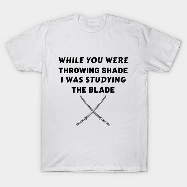 Studying The Blade Shade Funny T-Shirt by Mellowdellow